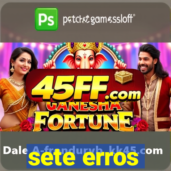 sete erros